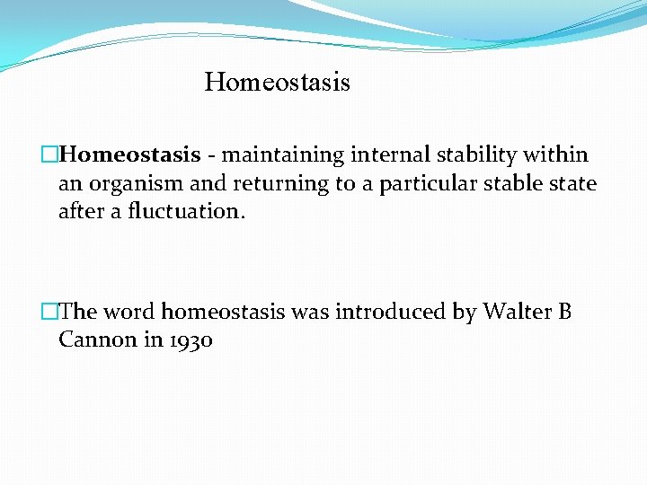 Homeostasis �Homeostasis - maintaining internal stability within an organism and returning to a particular