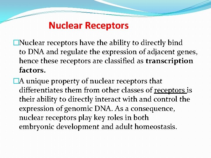 Nuclear Receptors �Nuclear receptors have the ability to directly bind to DNA and regulate