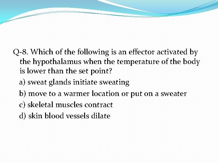 Q-8. Which of the following is an effector activated by the hypothalamus when the