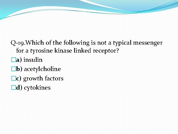 Q-19. Which of the following is not a typical messenger for a tyrosine kinase