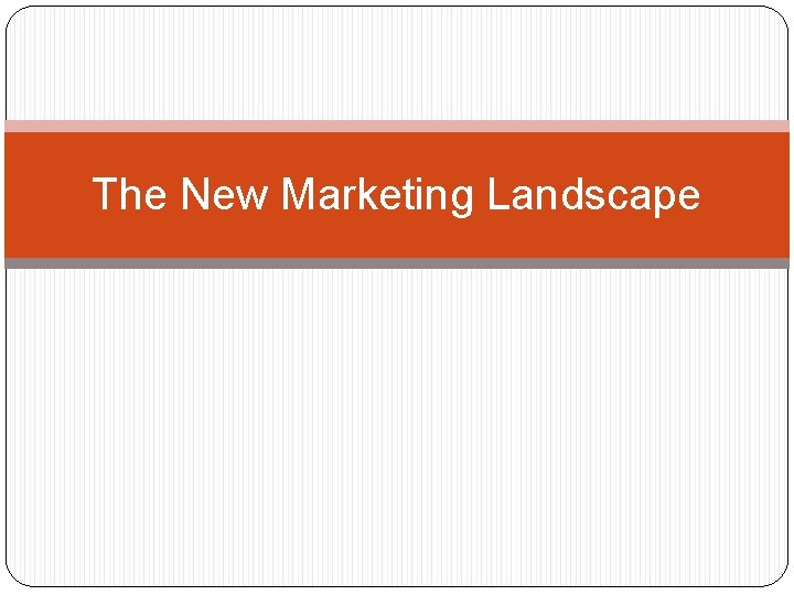 The New Marketing Landscape 