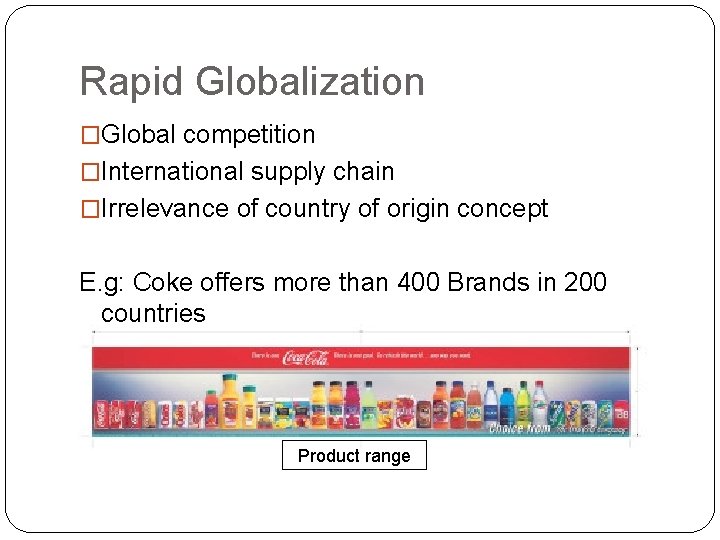 Rapid Globalization �Global competition �International supply chain �Irrelevance of country of origin concept E.
