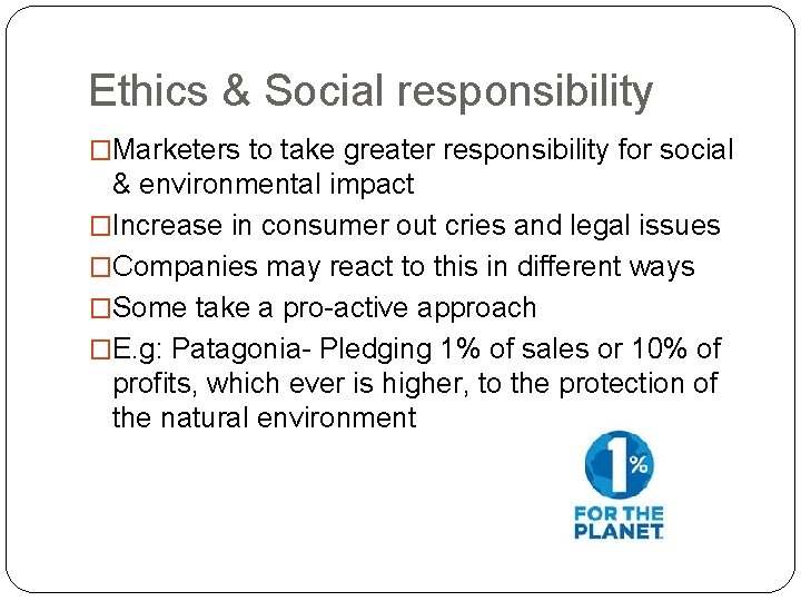 Ethics & Social responsibility �Marketers to take greater responsibility for social & environmental impact