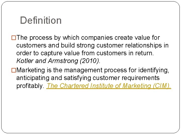 Definition �The process by which companies create value for customers and build strong customer