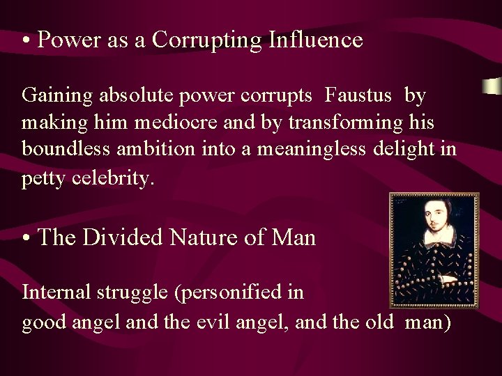  • Power as a Corrupting Influence Gaining absolute power corrupts Faustus by making