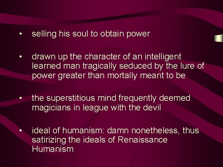  • selling his soul to obtain power • drawn up the character of