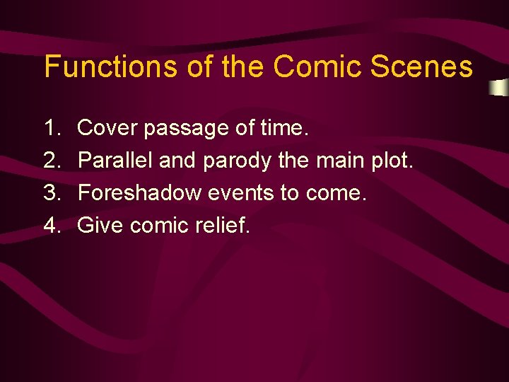 Functions of the Comic Scenes 1. 2. 3. 4. Cover passage of time. Parallel