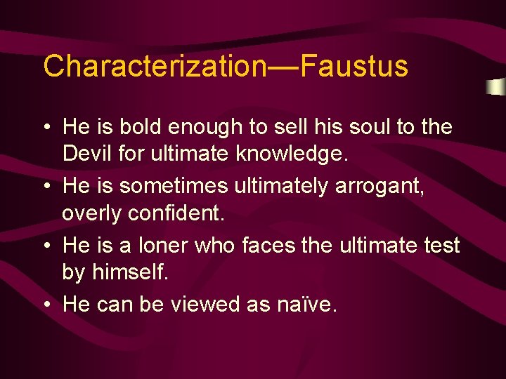 Characterization—Faustus • He is bold enough to sell his soul to the Devil for