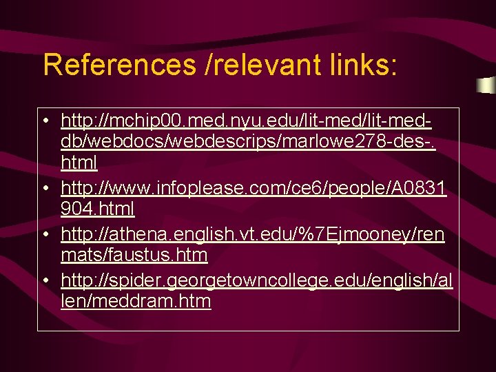 References /relevant links: • http: //mchip 00. med. nyu. edu/lit-meddb/webdocs/webdescrips/marlowe 278 -des-. html •