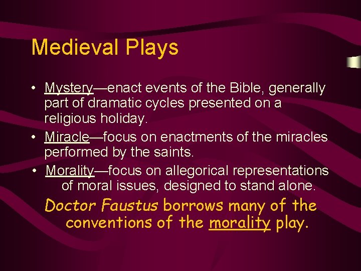 Medieval Plays • Mystery—enact events of the Bible, generally part of dramatic cycles presented