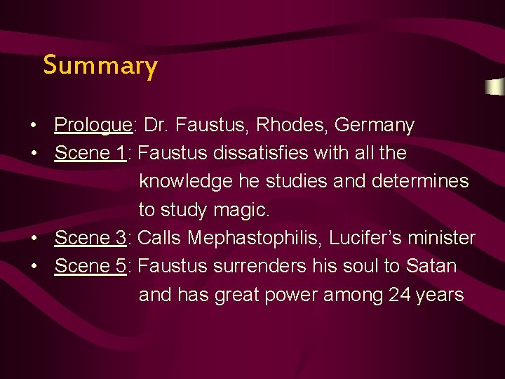 Summary • Prologue: Dr. Faustus, Rhodes, Germany • Scene 1: Faustus dissatisfies with all