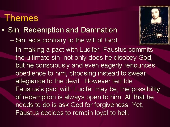 Themes • Sin, Redemption and Damnation – Sin: acts contrary to the will of