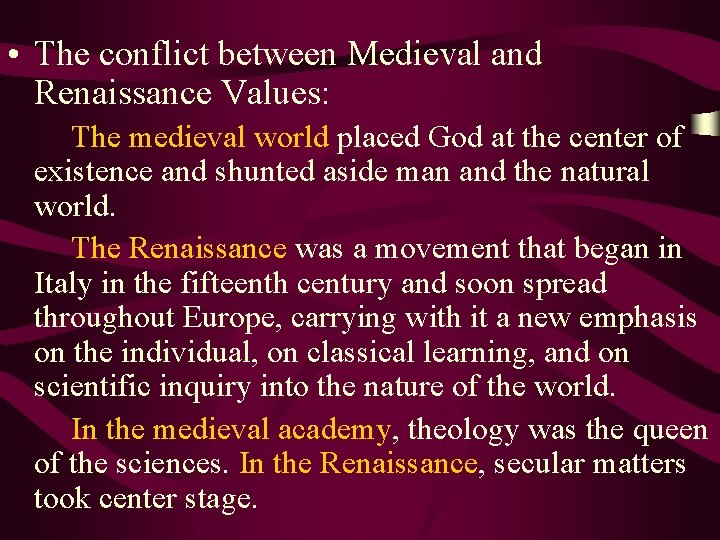  • The conflict between Medieval and Renaissance Values: The medieval world placed God