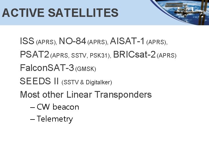 ACTIVE SATELLITES ISS (APRS), NO-84 (APRS), AISAT-1 (APRS), PSAT 2 (APRS, SSTV, PSK 31),