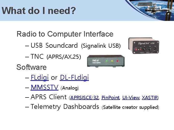 What do I need? Radio to Computer Interface – USB Soundcard (Signalink USB) –