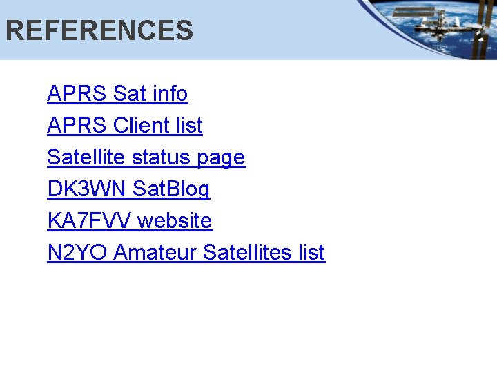 REFERENCES APRS Sat info APRS Client list Satellite status page DK 3 WN Sat.