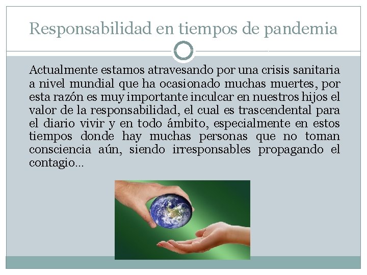 Responsabilidad en tiempos de pandemia Actualmente estamos atravesando por una crisis sanitaria a nivel