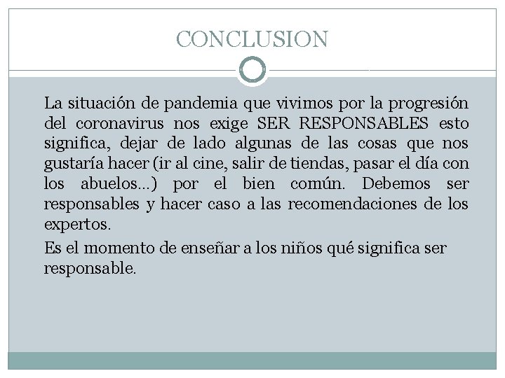 CONCLUSION La situación de pandemia que vivimos por la progresión del coronavirus nos exige
