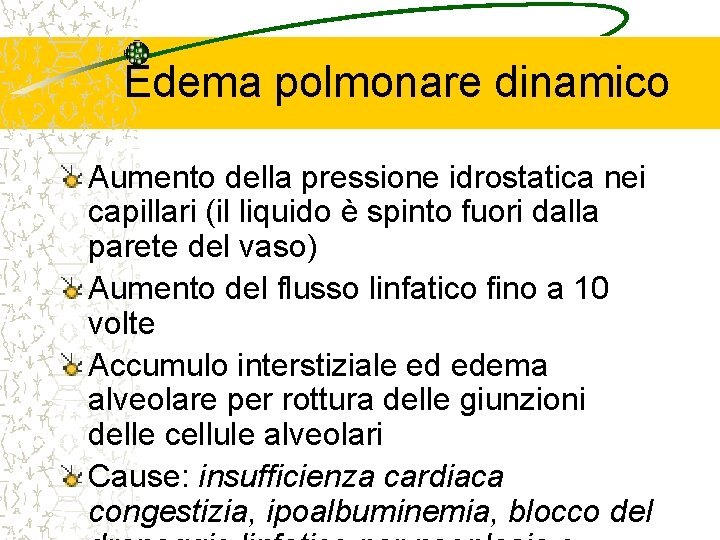 Edema polmonare dinamico Aumento della pressione idrostatica nei capillari (il liquido è spinto fuori