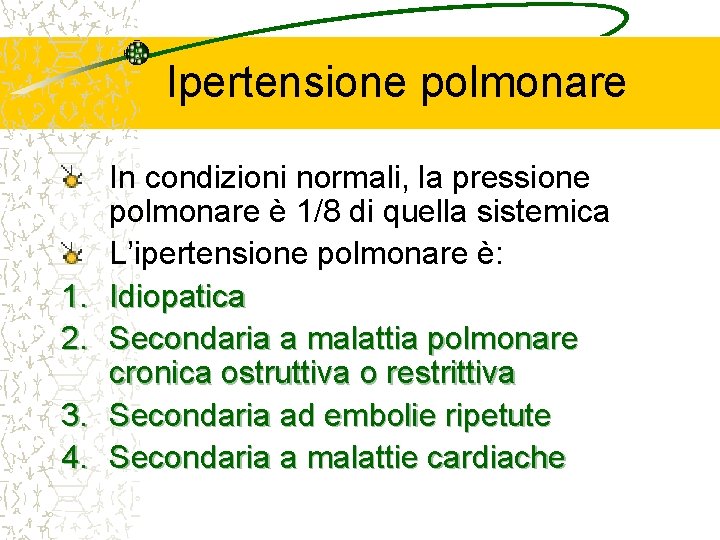 Ipertensione polmonare 1. 2. 3. 4. In condizioni normali, la pressione polmonare è 1/8