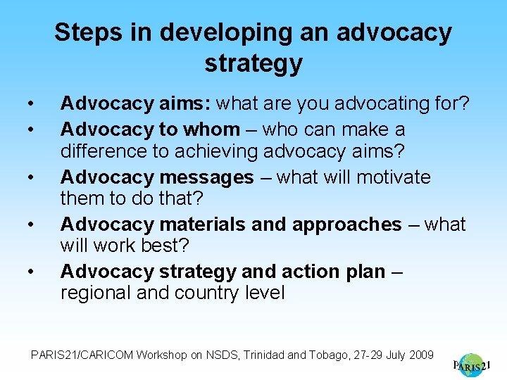 Steps in developing an advocacy strategy • • • Advocacy aims: what are you
