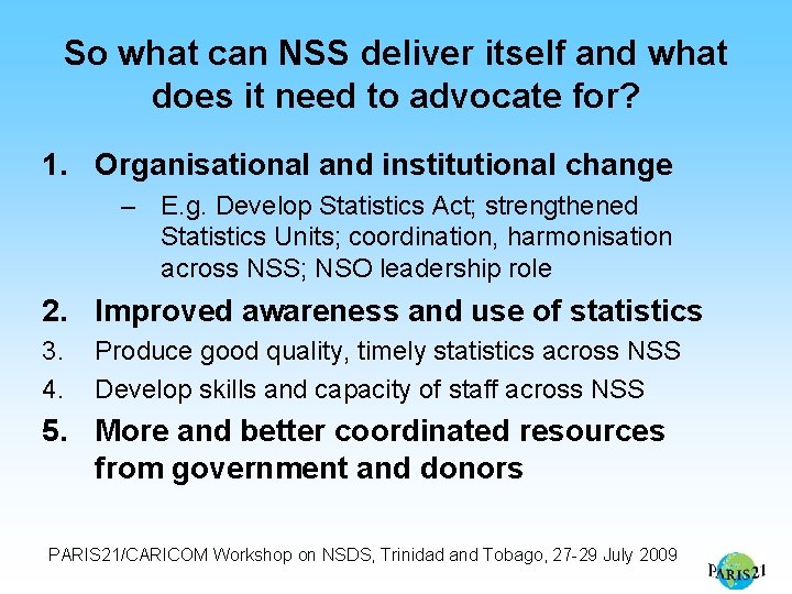 So what can NSS deliver itself and what does it need to advocate for?