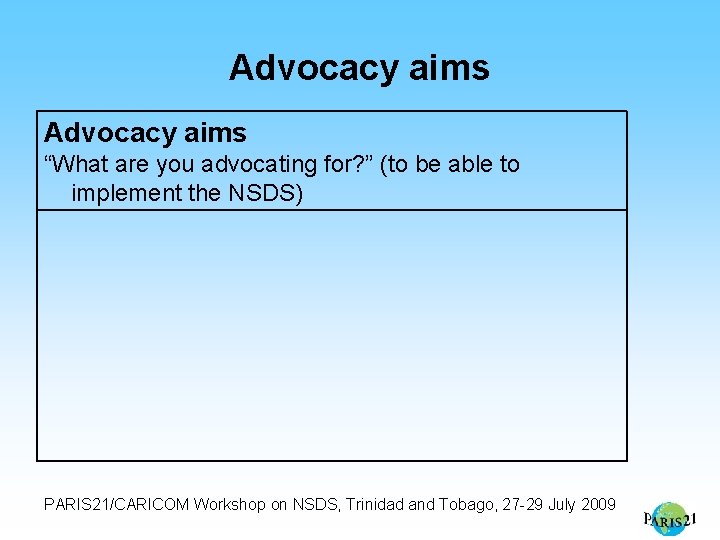 Advocacy aims “What are you advocating for? ” (to be able to implement the