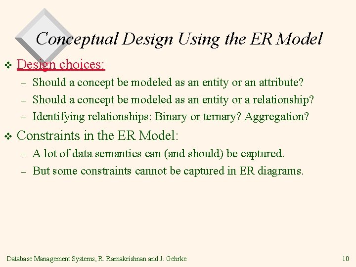 Conceptual Design Using the ER Model v Design choices: – – – v Should Conceptual Design Using the ER Model v Design choices: – – – v Should