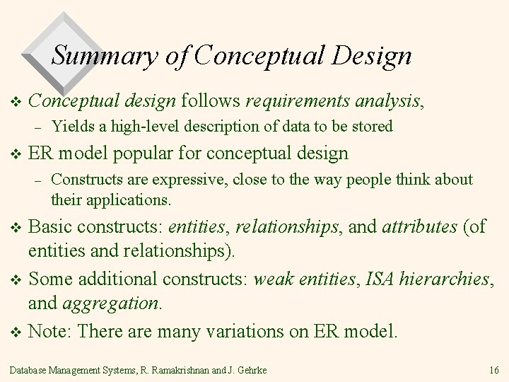 Summary of Conceptual Design v Conceptual design follows requirements analysis, – v Yields a Summary of Conceptual Design v Conceptual design follows requirements analysis, – v Yields a