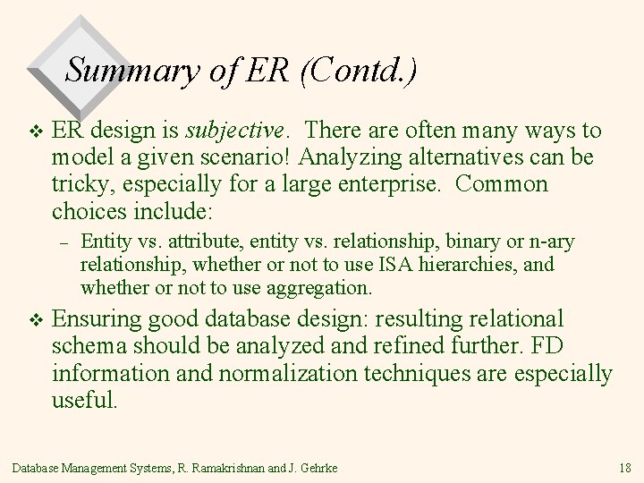 Summary of ER (Contd. ) v ER design is subjective. There are often many Summary of ER (Contd. ) v ER design is subjective. There are often many