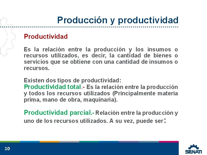 Producción y productividad Productividad Es la relación entre la producción y los insumos o