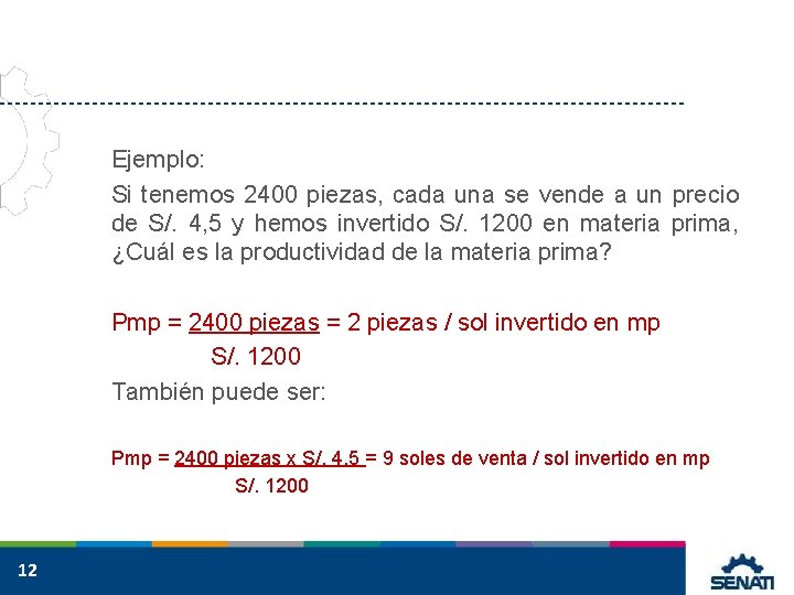 Ejemplo: Si tenemos 2400 piezas, cada una se vende a un precio de S/.