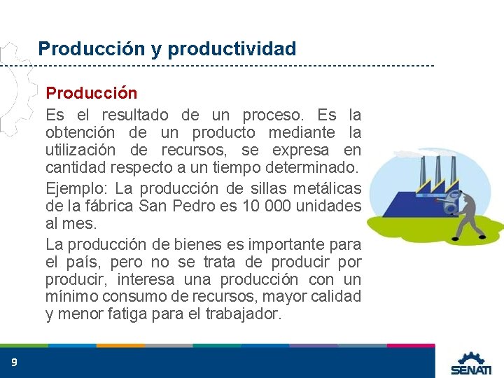 Producción y productividad Producción Es el resultado de un proceso. Es la obtención de