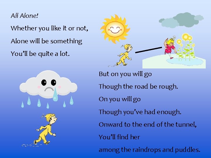 All Alone! Whether you like it or not, Alone will be something You’ll be