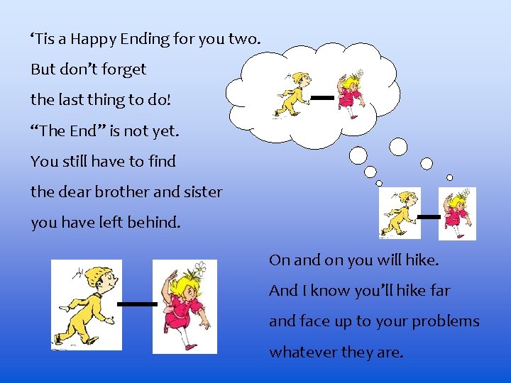 ‘Tis a Happy Ending for you two. But don’t forget the last thing to