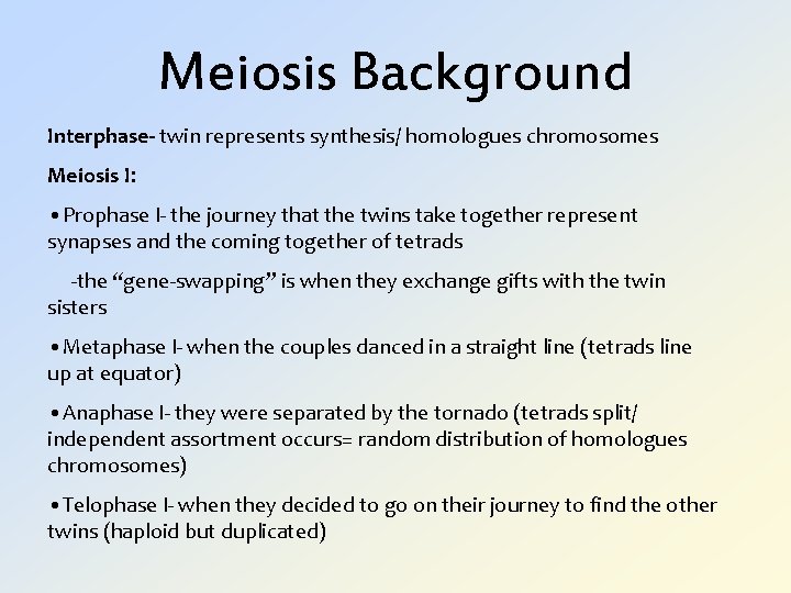 Meiosis Background Interphase- twin represents synthesis/ homologues chromosomes Meiosis I: • Prophase I- the