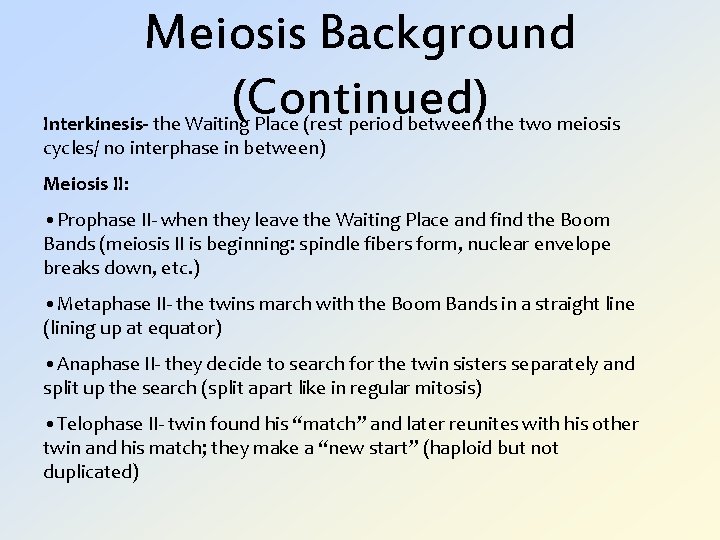 Meiosis Background (Continued) Interkinesis- the Waiting Place (rest period between the two meiosis cycles/