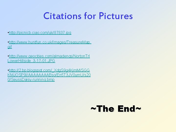 Citations for Pictures • http: //picnicb. ciao. com/uk/87837. jpg • http: //www. huntfun. co.