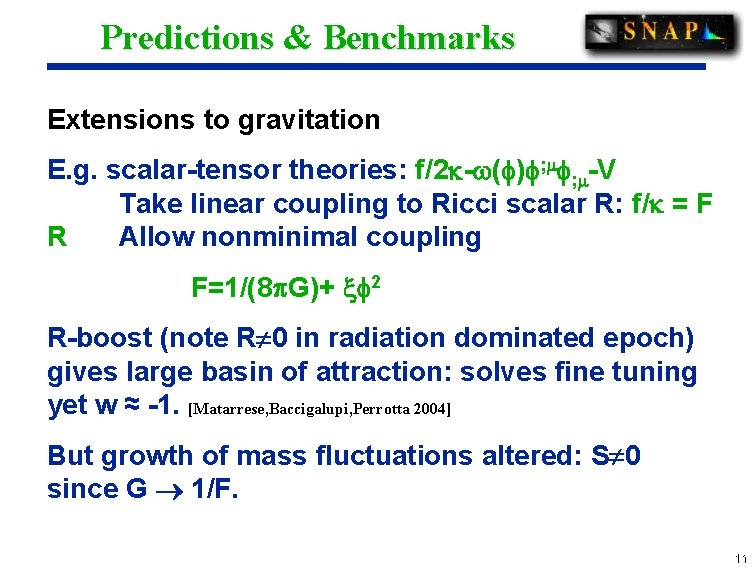 Predictions & Benchmarks Extensions to gravitation E. g. scalar-tensor theories: f/2 - ( )