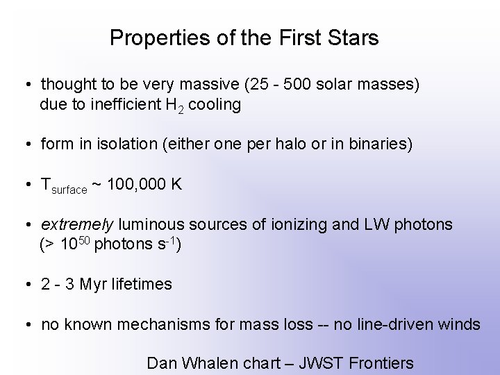 Properties of the First Stars • thought to be very massive (25 - 500