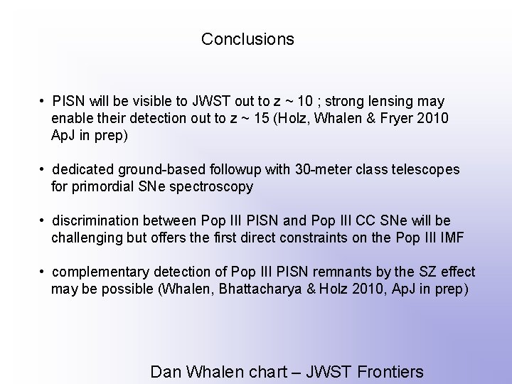 Conclusions • PISN will be visible to JWST out to z ~ 10 ;