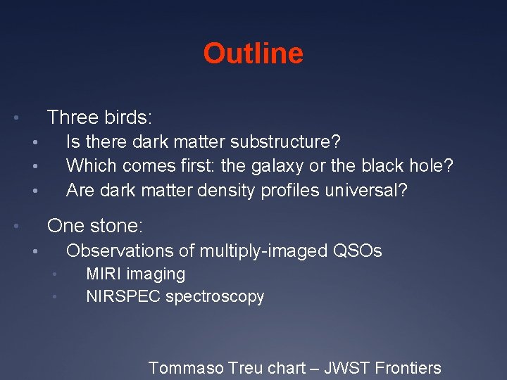 Outline Three birds: • Is there dark matter substructure? Which comes first: the galaxy