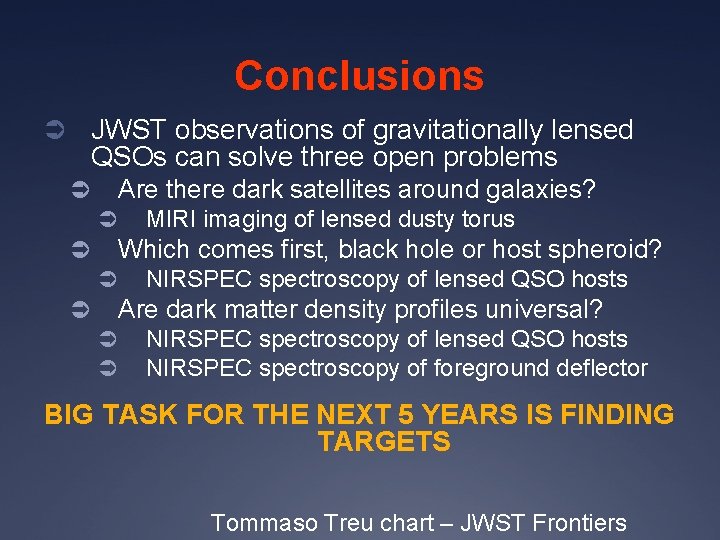 Conclusions Ü JWST observations of gravitationally lensed QSOs can solve three open problems Are