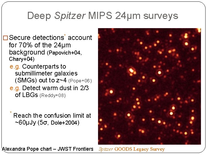 Deep Spitzer MIPS 24μm surveys � Secure detections* account for 70% of the 24μm