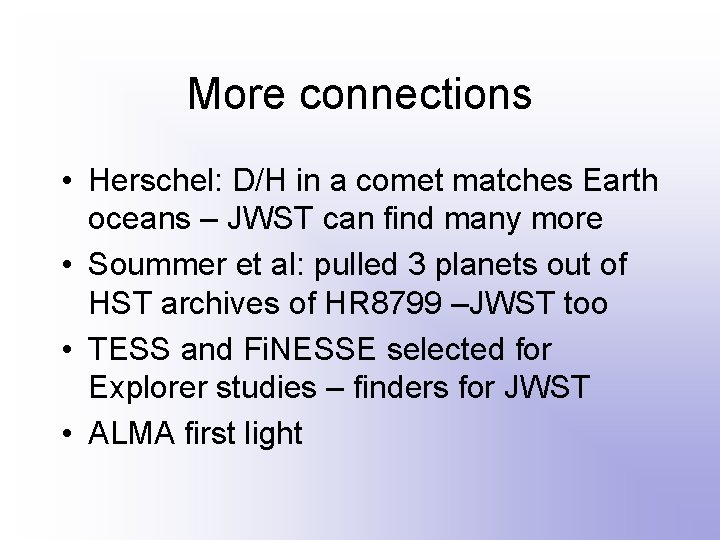 More connections • Herschel: D/H in a comet matches Earth oceans – JWST can