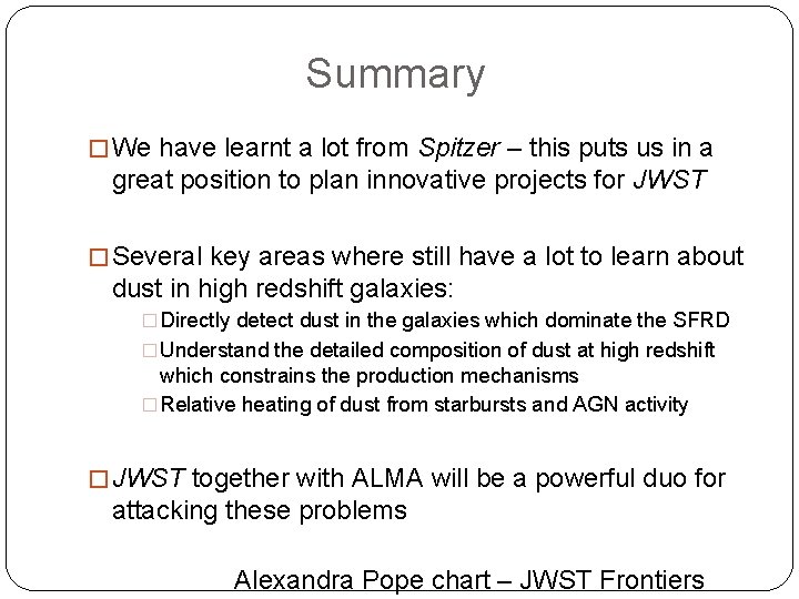 Summary � We have learnt a lot from Spitzer – this puts us in