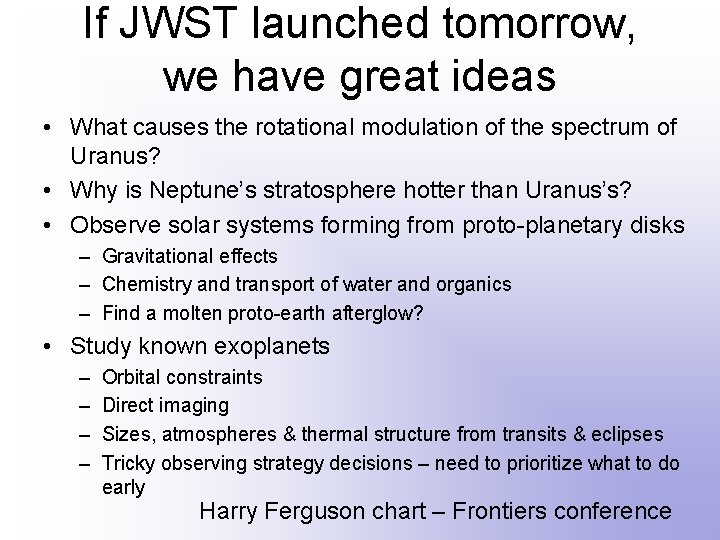 If JWST launched tomorrow, we have great ideas • What causes the rotational modulation