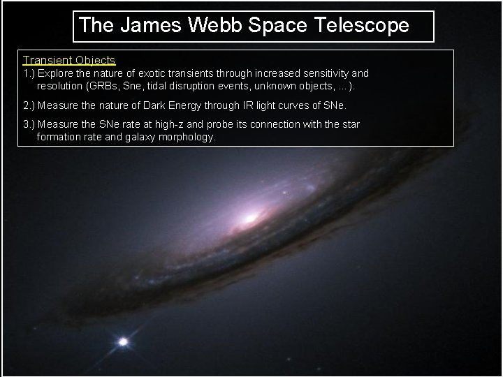 The James Webb Space Telescope Transient Objects 1. ) Explore the nature of exotic