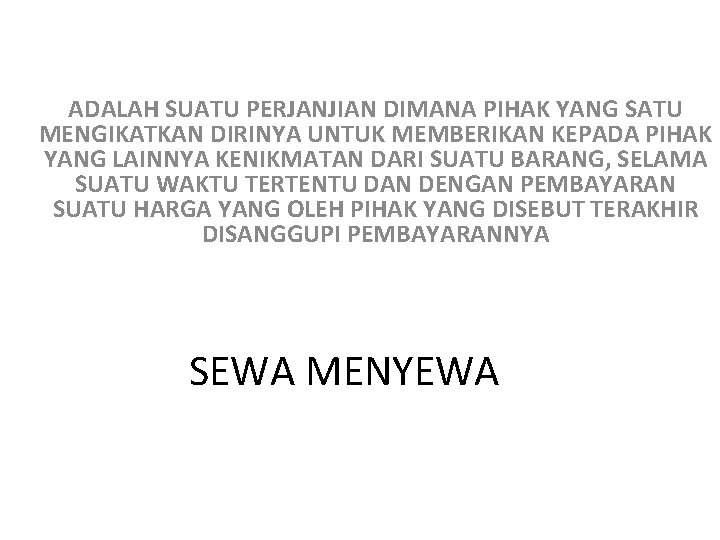 ADALAH SUATU PERJANJIAN DIMANA PIHAK YANG SATU MENGIKATKAN DIRINYA UNTUK MEMBERIKAN KEPADA PIHAK YANG