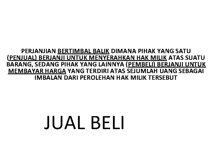 PERJANJIAN BERTIMBAL BALIK DIMANA PIHAK YANG SATU (PENJUAL) BERJANJI UNTUK MENYERAHKAN HAK MILIK ATAS